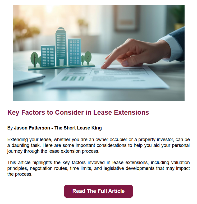 Key Factors to Consider in Lease Extensions by Jason Patterson (The Short Lease King): Expert guidance on valuation principles, negotiation, and legislative developments in the lease extension process.