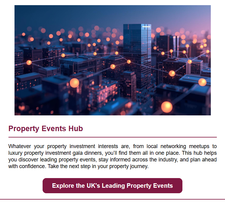 Property Events Hub: A comprehensive guide to UK property events, ranging from local networking meetups to luxury property investment gala dinners and industry conferences.